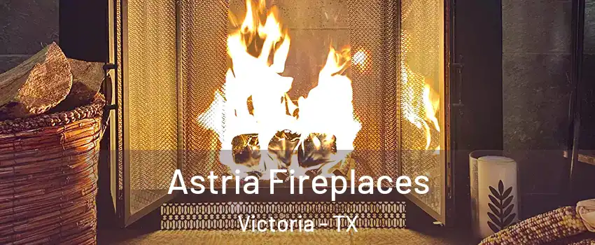 Astria Fireplaces Victoria - TX