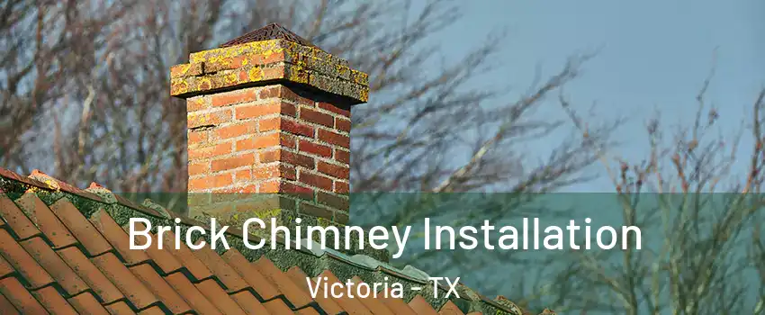  Brick Chimney Installation Victoria - TX