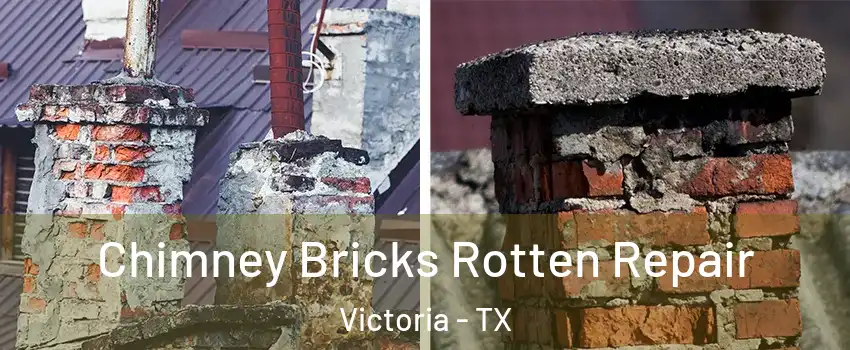  Chimney Bricks Rotten Repair Victoria - TX