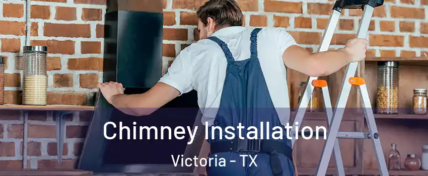  Chimney Installation Victoria - TX