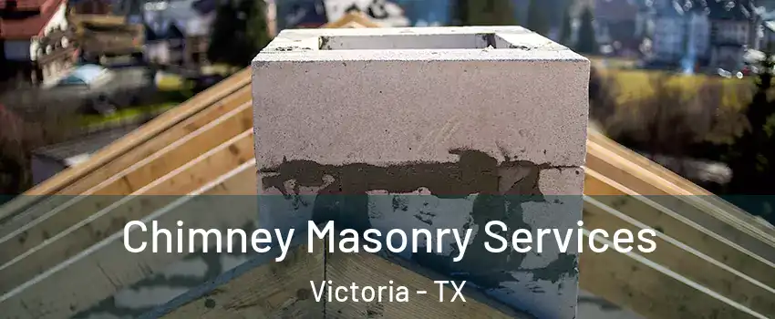  Chimney Masonry Services Victoria - TX