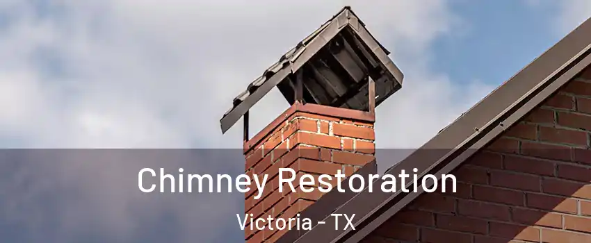  Chimney Restoration Victoria - TX