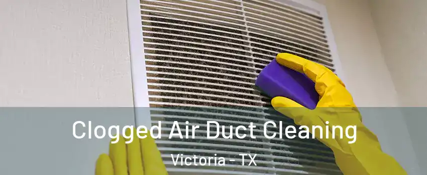  Clogged Air Duct Cleaning Victoria - TX