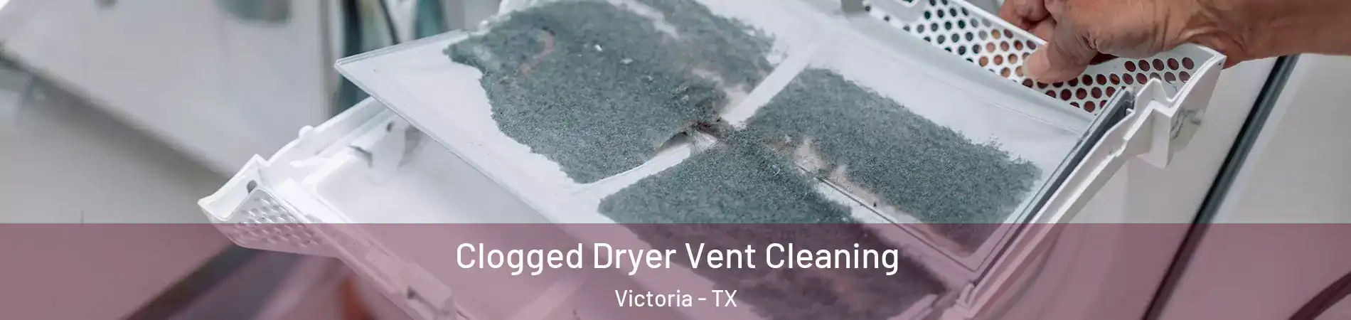  Clogged Dryer Vent Cleaning Victoria - TX