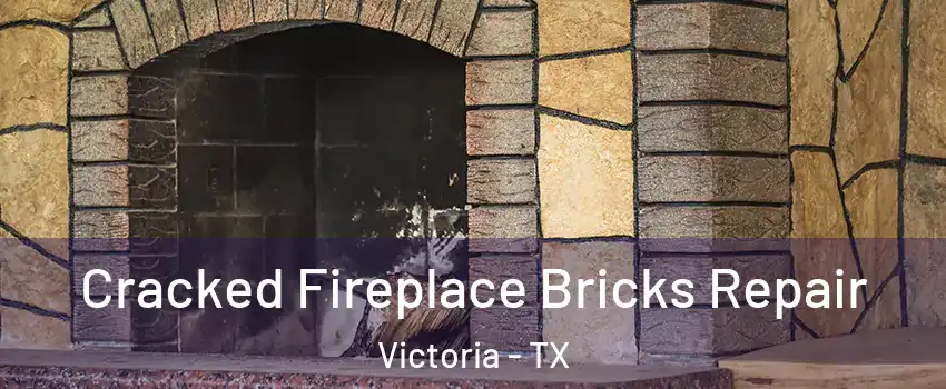  Cracked Fireplace Bricks Repair Victoria - TX