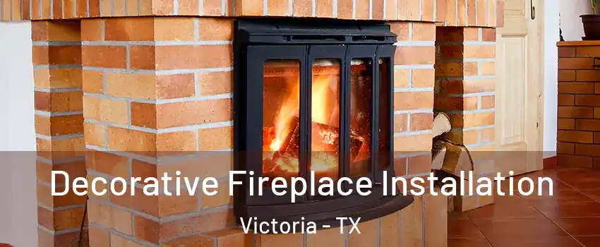  Decorative Fireplace Installation Victoria - TX
