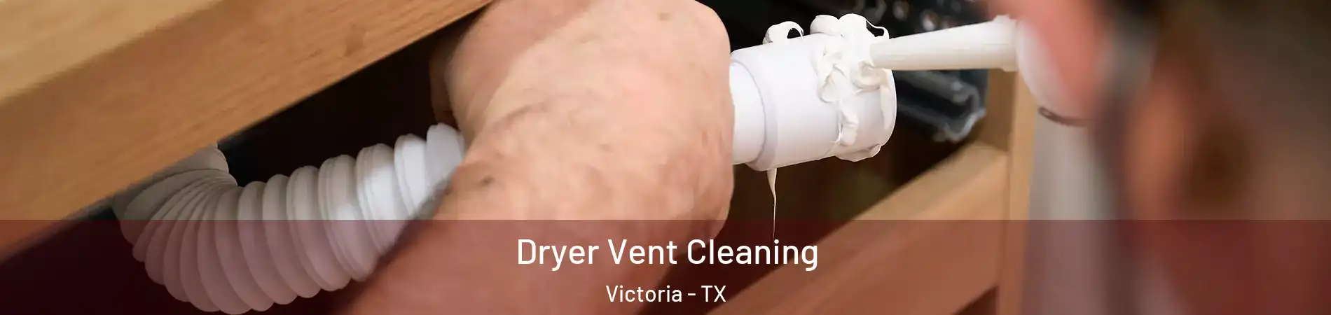  Dryer Vent Cleaning Victoria - TX