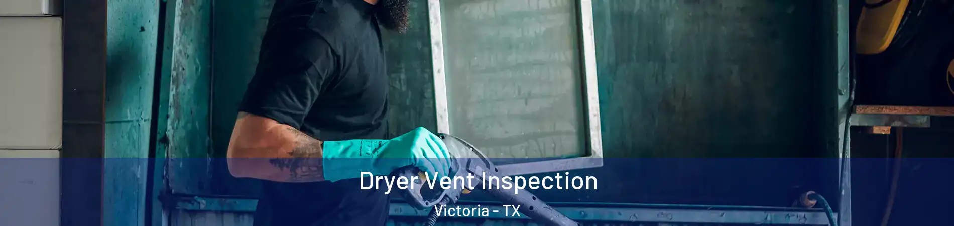  Dryer Vent Inspection Victoria - TX