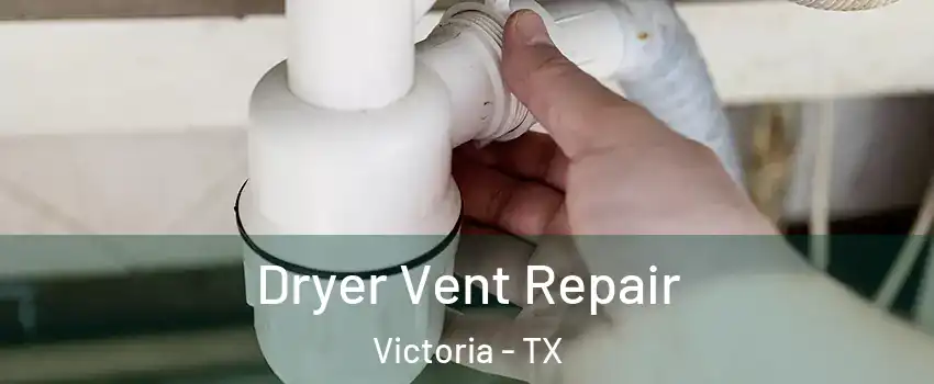  Dryer Vent Repair Victoria - TX
