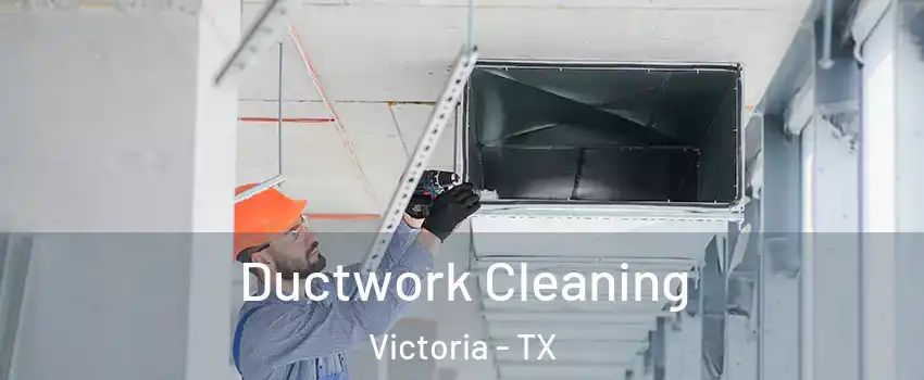  Ductwork Cleaning Victoria - TX