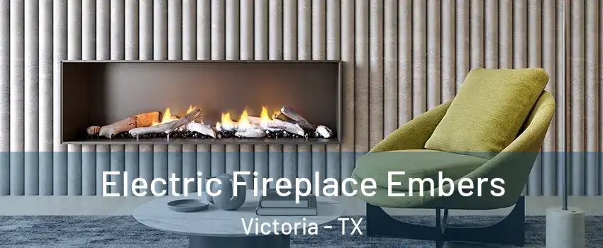  Electric Fireplace Embers Victoria - TX
