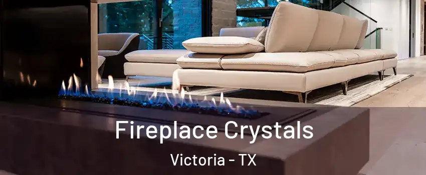  Fireplace Crystals Victoria - TX