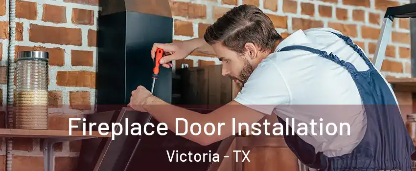  Fireplace Door Installation Victoria - TX