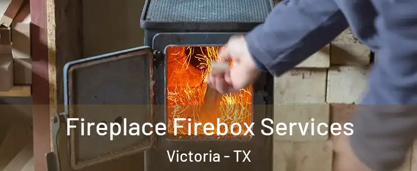  Fireplace Firebox Services Victoria - TX