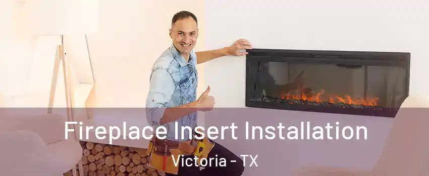  Fireplace Insert Installation Victoria - TX