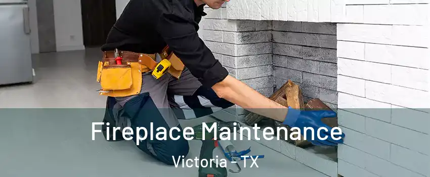  Fireplace Maintenance Victoria - TX