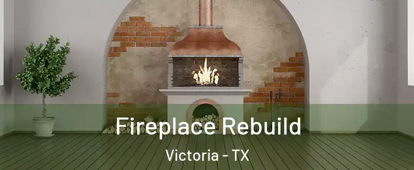  Fireplace Rebuild Victoria - TX