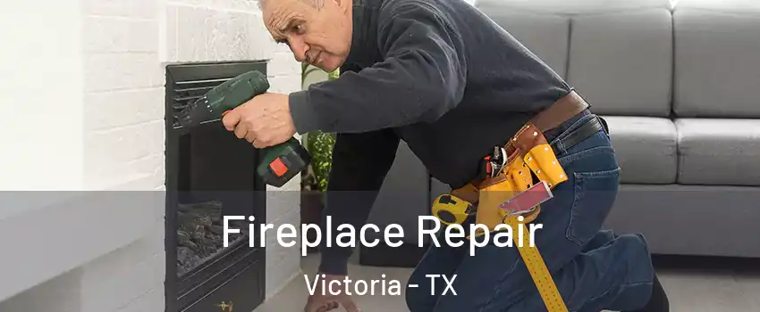  Fireplace Repair Victoria - TX
