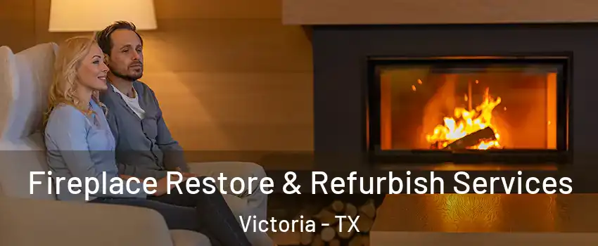  Fireplace Restore & Refurbish Services Victoria - TX