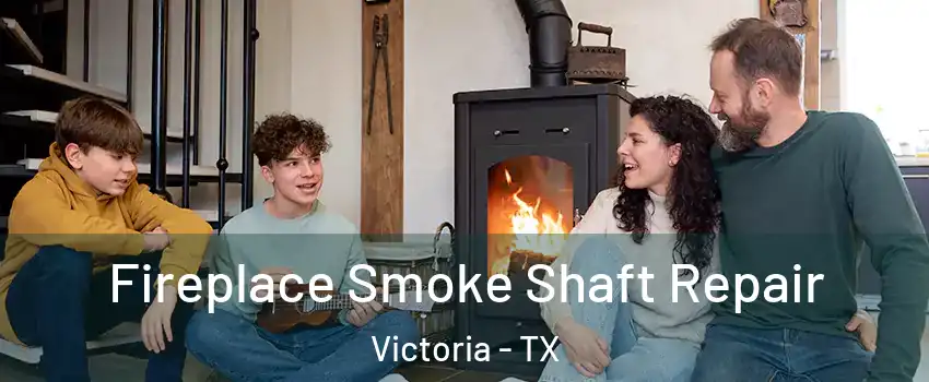  Fireplace Smoke Shaft Repair Victoria - TX