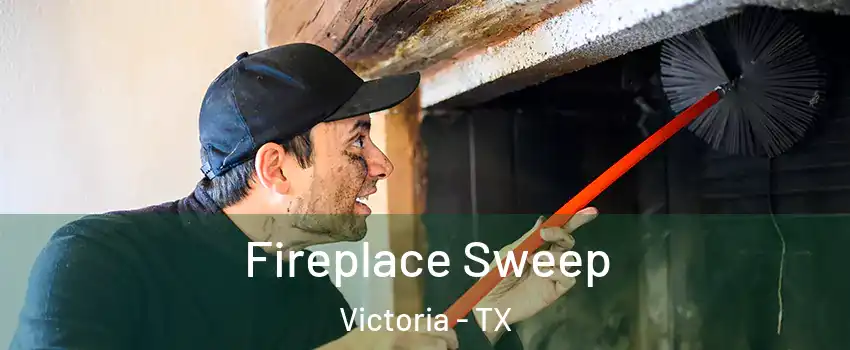  Fireplace Sweep Victoria - TX