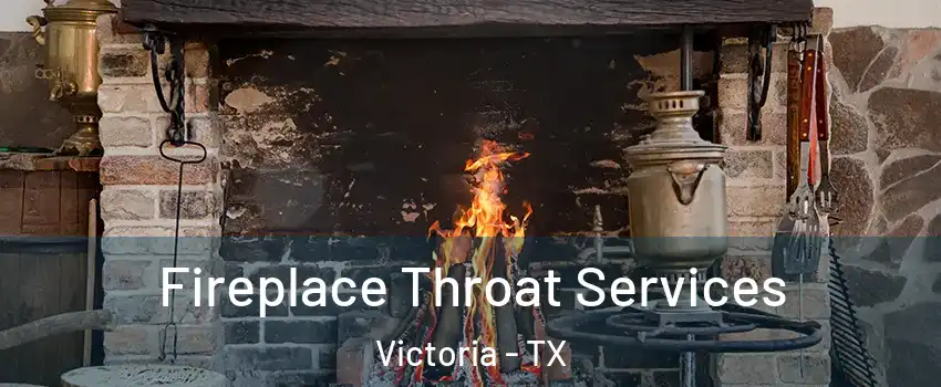  Fireplace Throat Services Victoria - TX