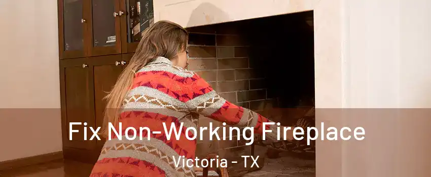  Fix Non-Working Fireplace Victoria - TX