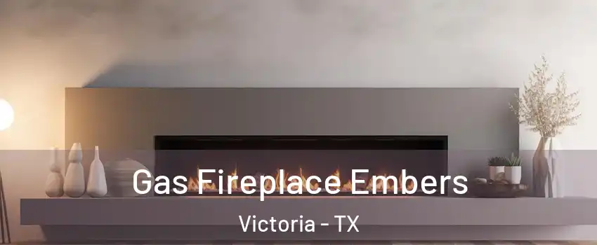  Gas Fireplace Embers Victoria - TX