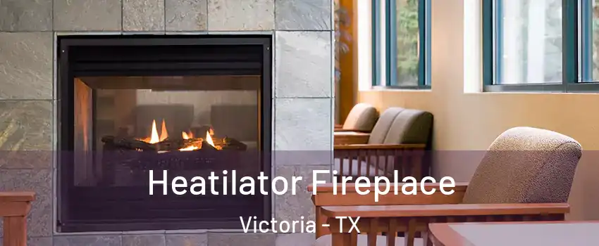  Heatilator Fireplace Victoria - TX