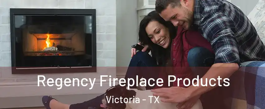  Regency Fireplace Products Victoria - TX