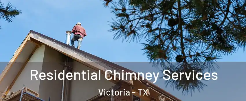  Residential Chimney Services Victoria - TX