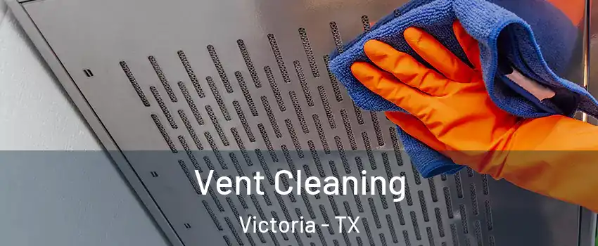  Vent Cleaning Victoria - TX