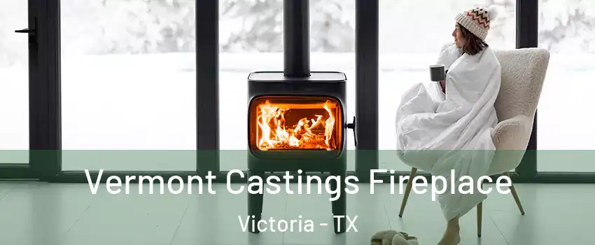  Vermont Castings Fireplace Victoria - TX