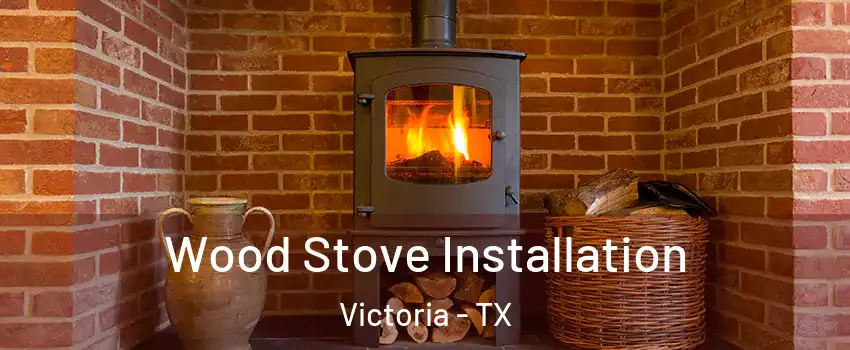  Wood Stove Installation Victoria - TX